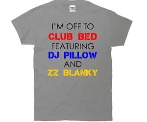 i'm off to club bed t-shirt