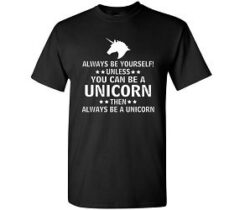 be a unicorn t-shirt
