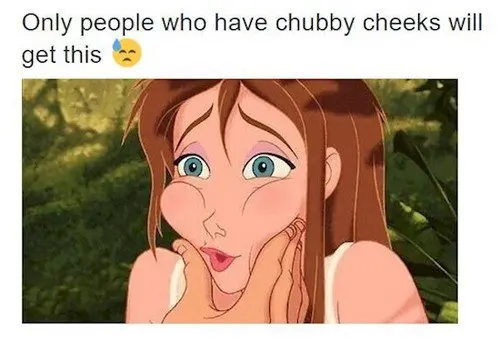 chubby cheeks