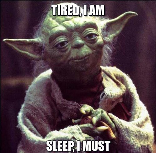 yoda meme with text tired i am sleep i must