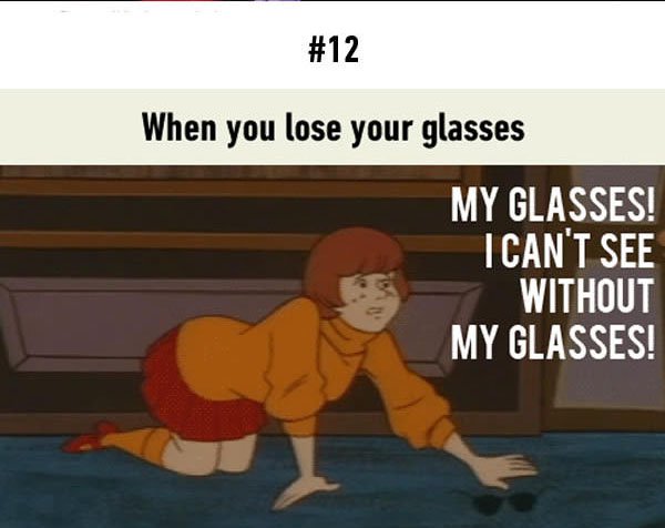 trying to find your glasses