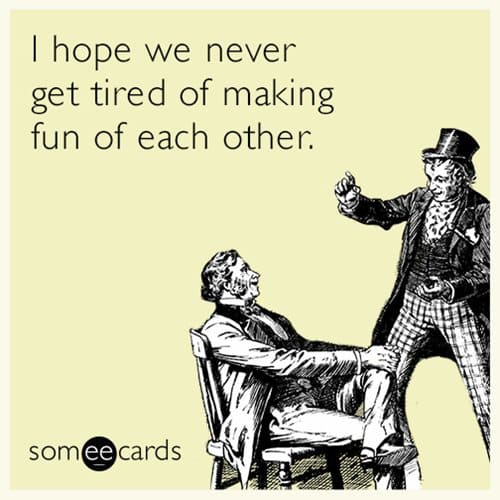 someecards-partner-making-fun