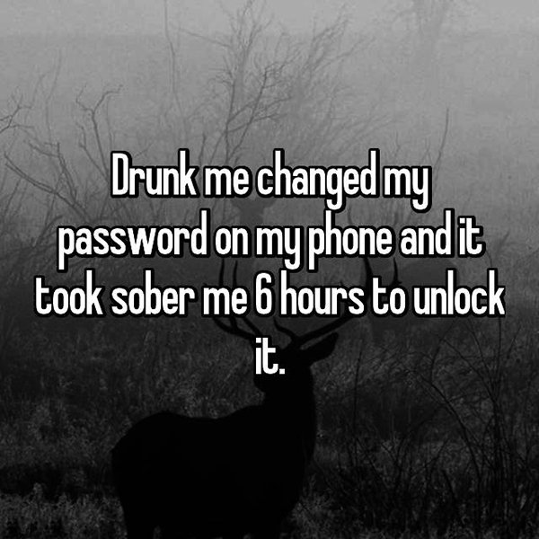 drunk me whisper changed password on phone