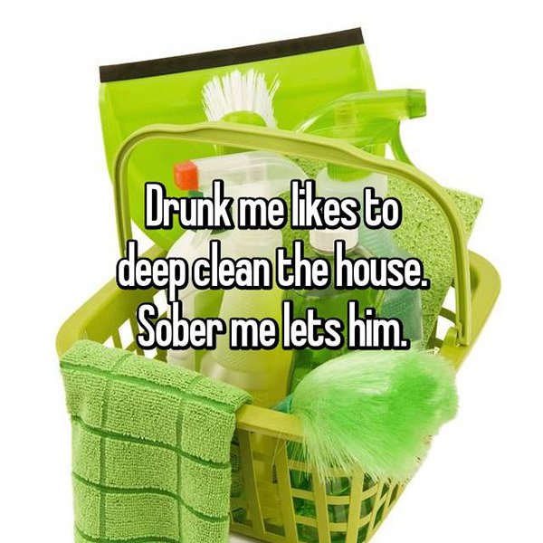 drunk me whisper clean the house