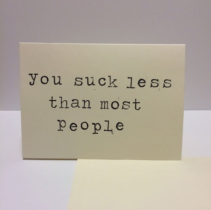 honest-valentines-day-love-cards-you suck less than most people