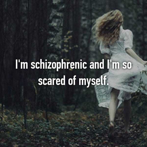 real life description schizophrenia scared of myself