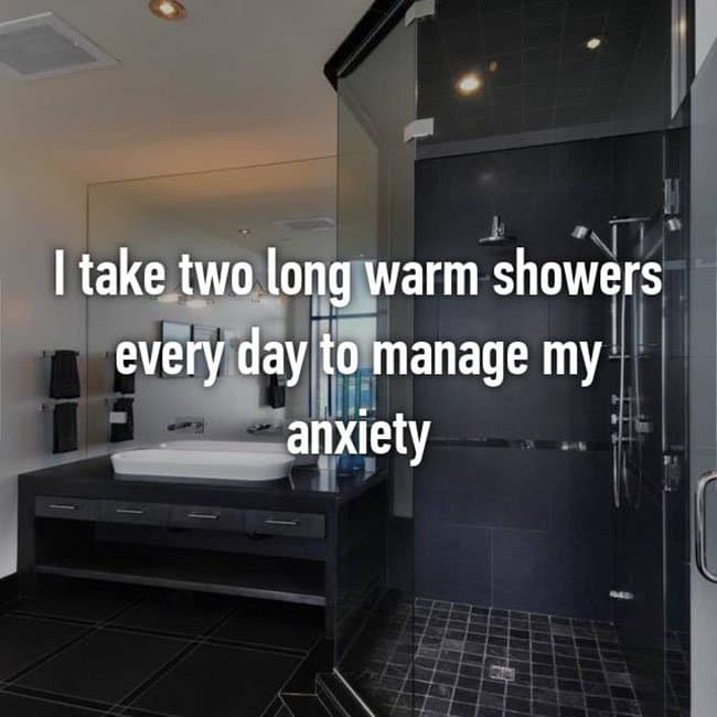 Anxiety Hacks two long warm showers