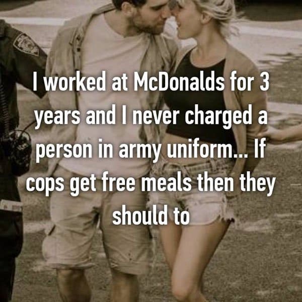 Confessions From Fast Food Workers never charged a person in uniform