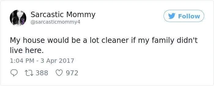 Hilarious Parenting Tweets my house would be a lot cleaner if
