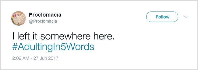 Tweets About Adulthood i left it somewhere