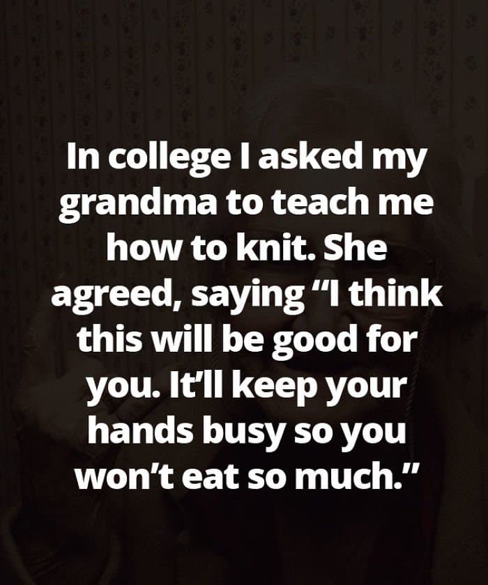 Honest Grandmas you wont eat so much