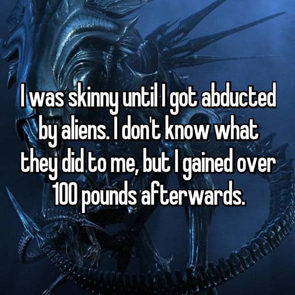 Encounters With Aliens skinny until i got abducted