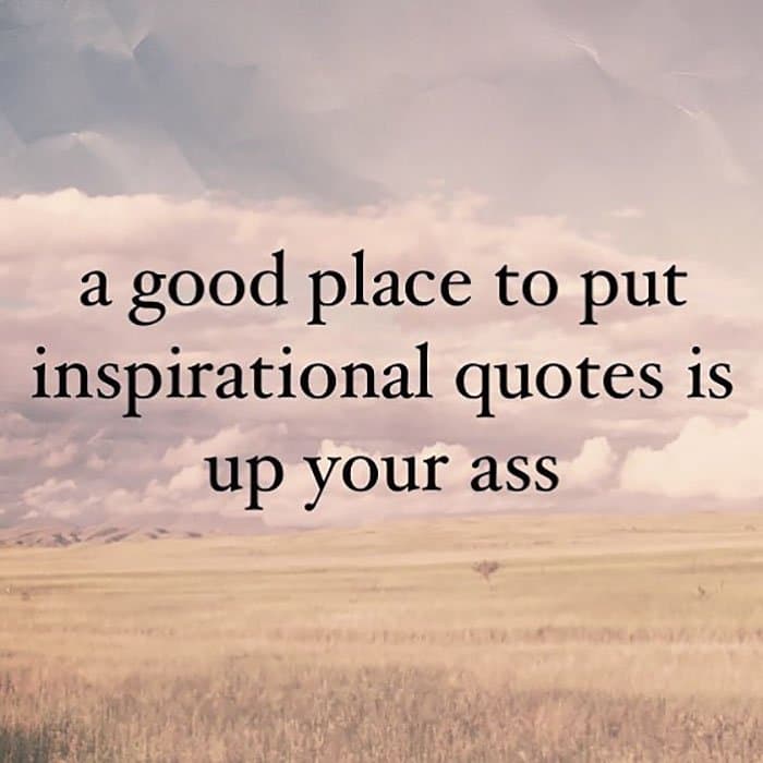 Instagram Account Shares Uninspirational Quotes up your a