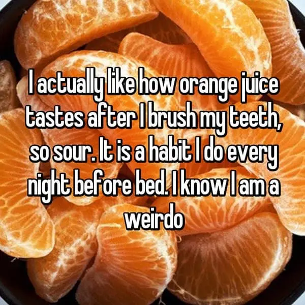 People Reveal Their Weirdest Habits orange juice