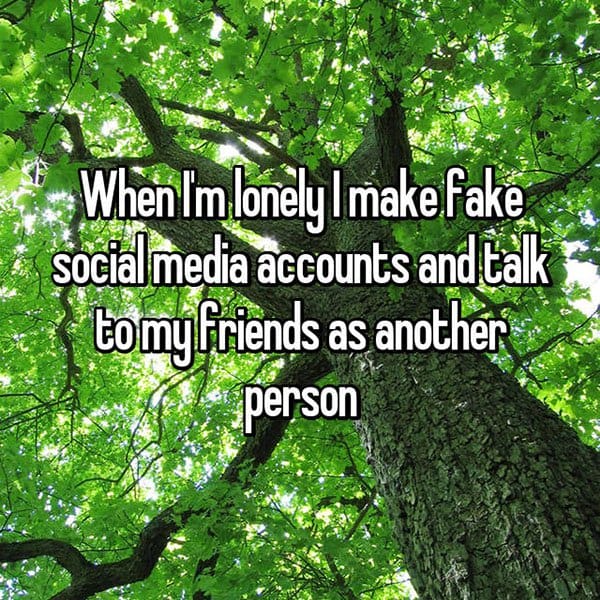 People Share The Things They Do To Feel Less Alone fake social media accounts