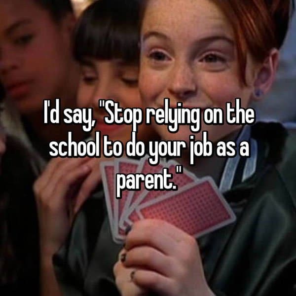 Things That Teachers Wish Parents Would Accept stop relying on the school
