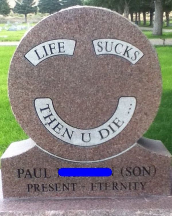 Brilliant Tombstones life sucks then you die
