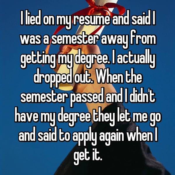 People Who Got Caught Lying On Their Resumes dropped out
