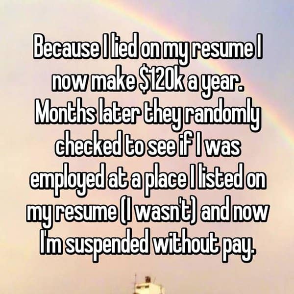 People Who Got Caught Lying On Their Resumes suspended without pay