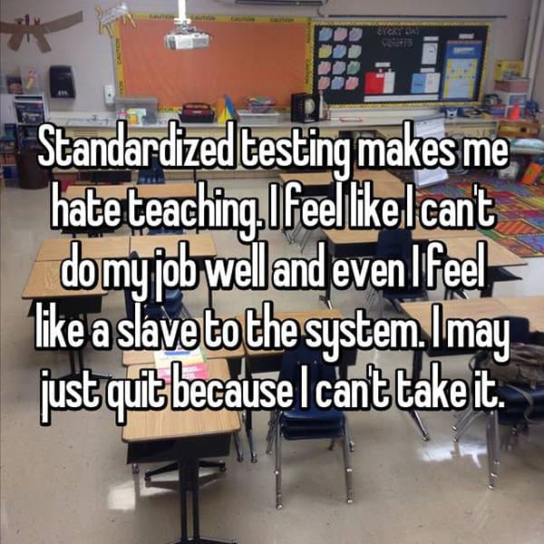 Teachers Reveal Why They Hate Their Jobs standardized teaching