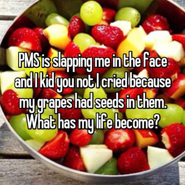 Things Girls Have Cried About Struggling With PMS grapes had seeds