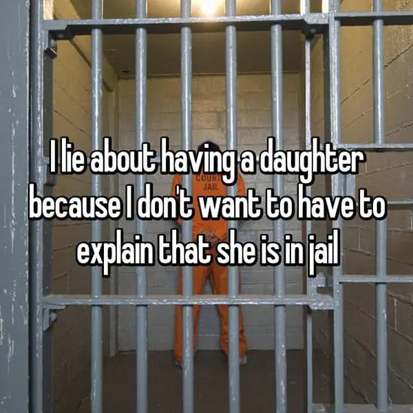 What It's Like To Have A Child In Jail lie about having a daughter