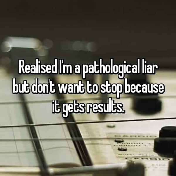 Being A Pathological Liar gets results