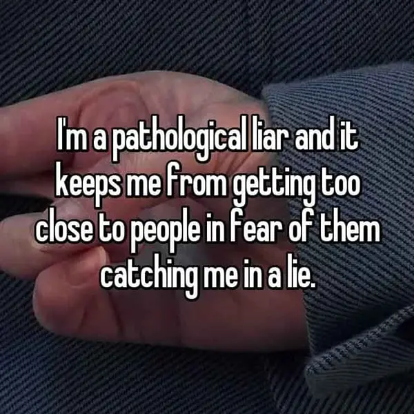 Being A Pathological Liar getting too close