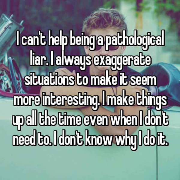 Being A Pathological Liar i dont know why