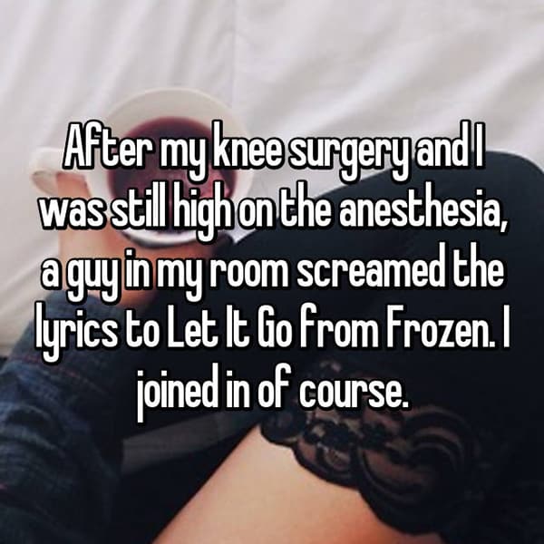 Crazy Things People Did Whilst Under Anesthesia let it go