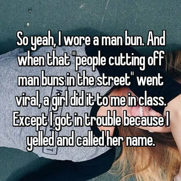 Meanest Things Girls Did High School cut man bun off