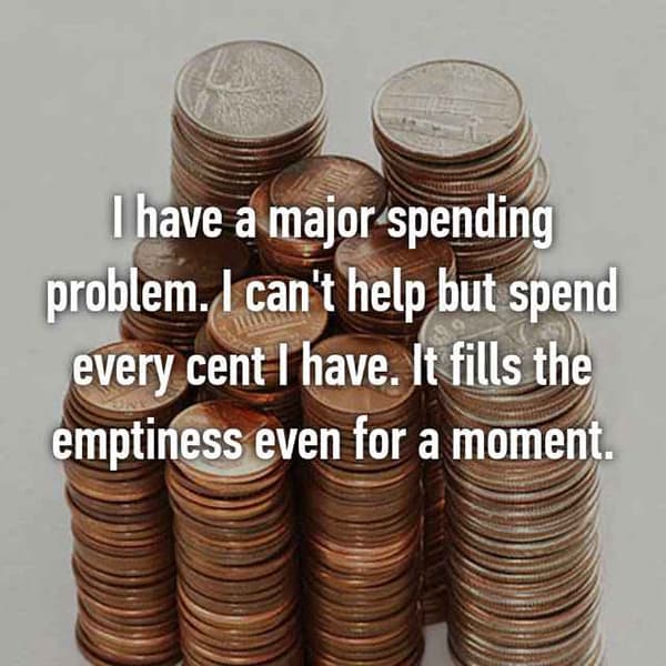 Out Of Control Spending Habits fills the emptiness