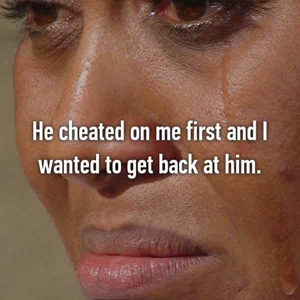 People Confess Why They Cheated he cheated on me first