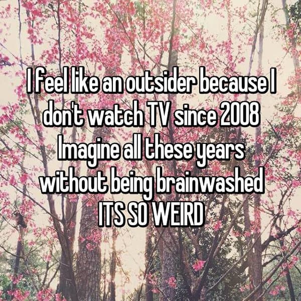 People Who Feel Like Outsiders dont watch tv