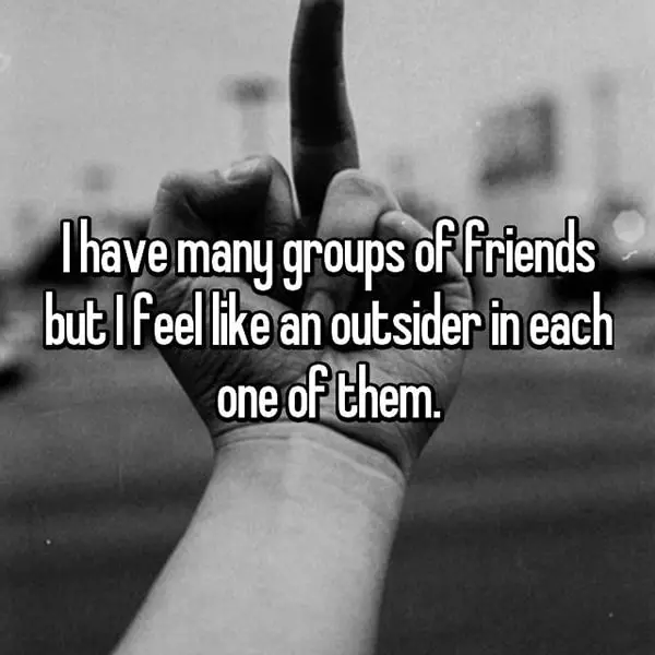 People Who Feel Like Outsiders many groups of friends