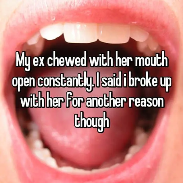 Secret Reasons People Dumped Their Partners chewed mouth open