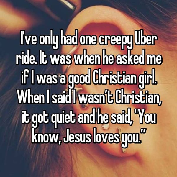 Creepiest Uber Driver Encounters jesus loves you