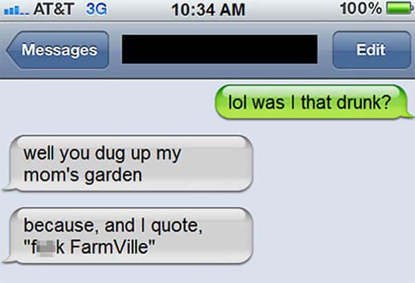 Funny Drunk Texts dug up moms garden
