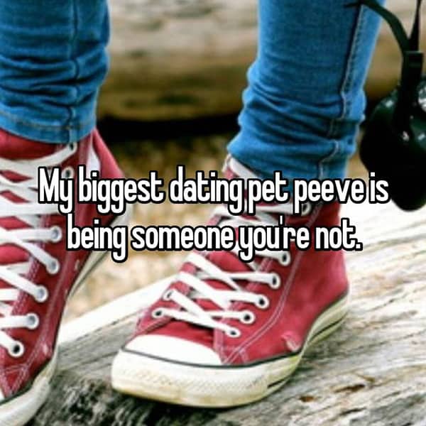 Biggest Dating Related Pet Peeves being someone youre not