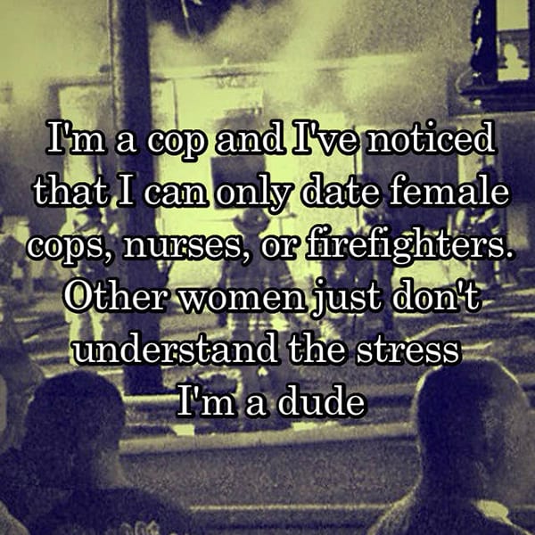 Cops Share The Dating Challenges understand the stress