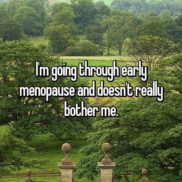 Early Menopause doesnt really bother me
