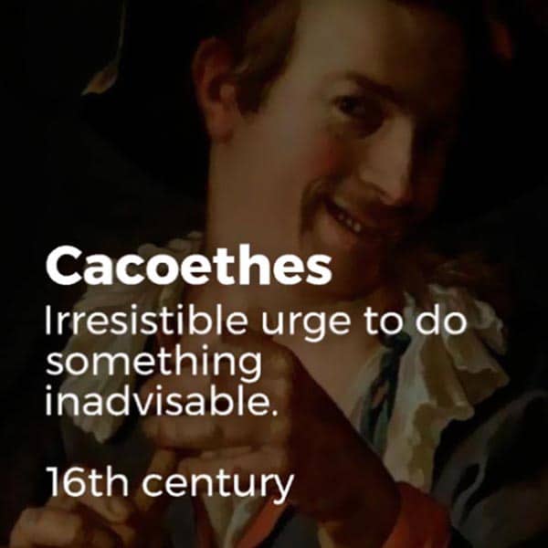 Forgotten English Words cacoethes
