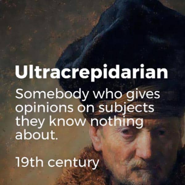 Forgotten English Words ultracrepidarian