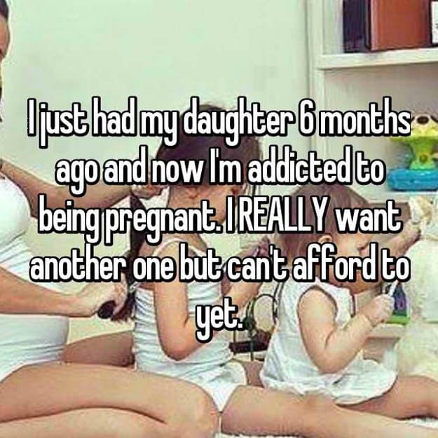 really_want_another_one_but_can_not_afford_yet_addicted_to_pregnancy