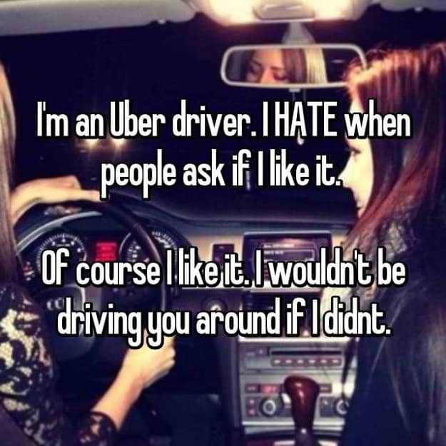 uber_driver_hates_being_asked_if_he_loves_the_job