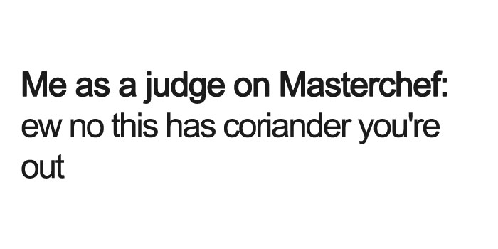 coriander haters funny memes masterchef judge