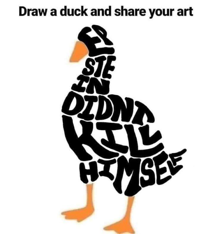 Epstein Didn't Kill Himself Text in a Duck Drawing Based on Draw a Duck Template
