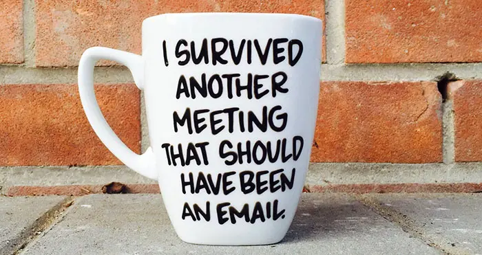 I Survived Another Meeting That Should Have Been an Email Coffee mug