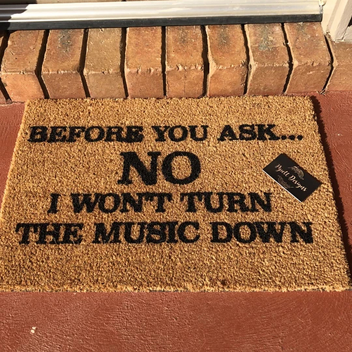 Before you ask no i wont turn the music down doormat