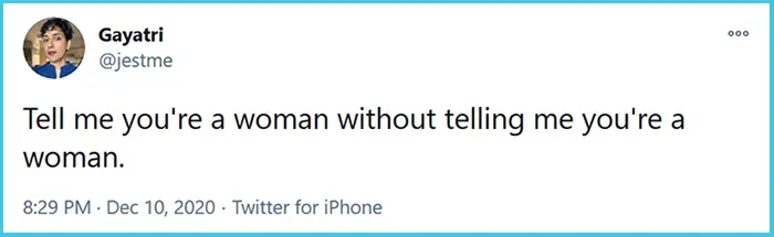 tell me you’re a woman without telling me you’re a woman Twitter thread